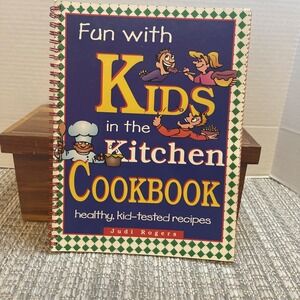 Fun with Kids in the Kitchen,‎ Spiral Kid Recipes Judi Rogers Cookbook